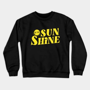 Be the Sunshine Crewneck Sweatshirt